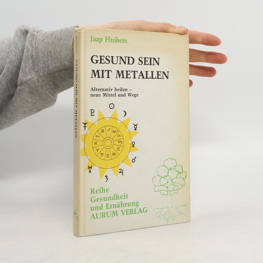 Jaap Huibers Gesund sein mit Metallen
