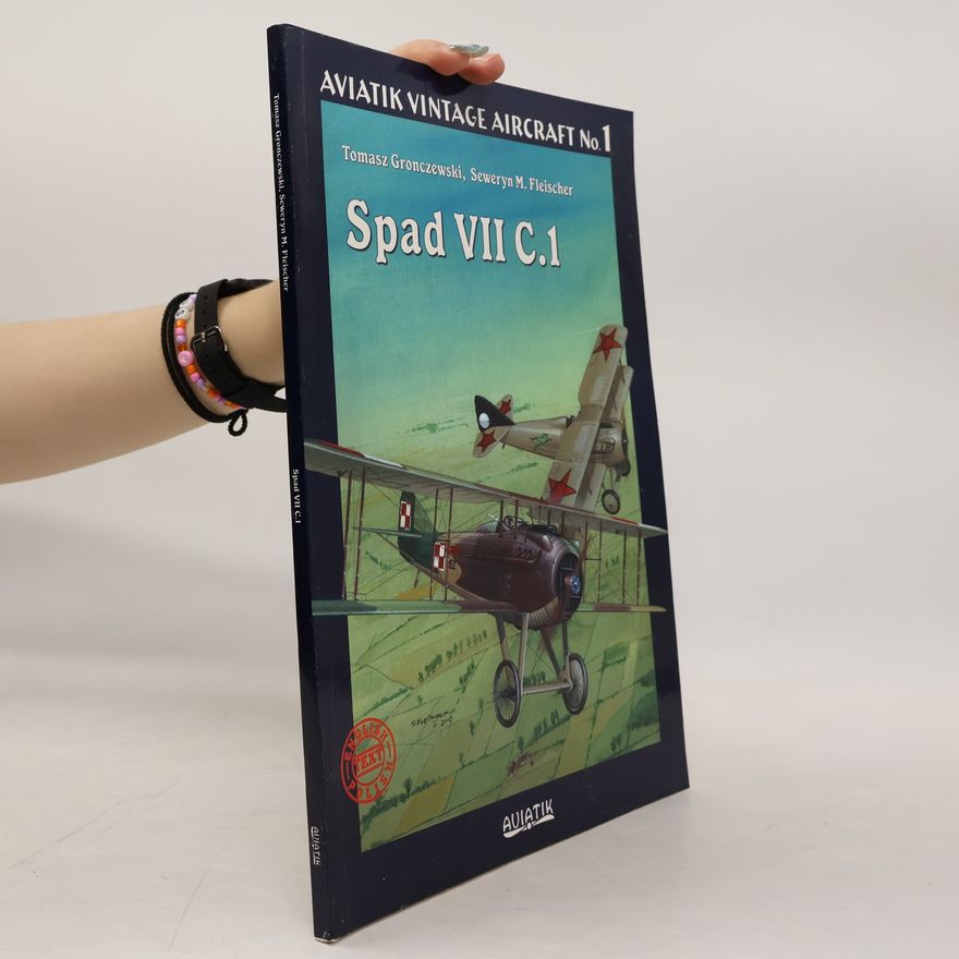 Seweryn M. Fleischer Aviatik Vintage Aircraft - 1: Spad VII C. 1