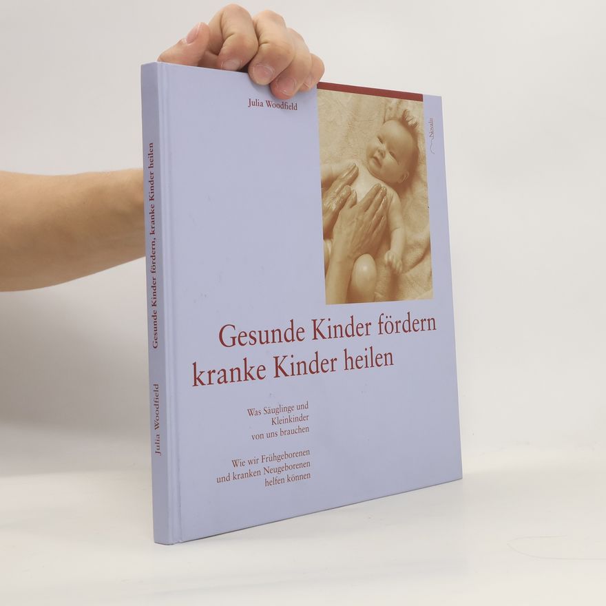 Julia Woodfield Gesunde Kinder fördern, kranke Kinder heilen