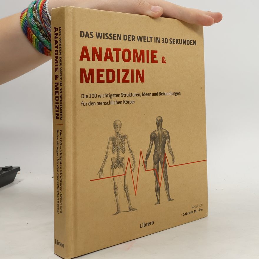 Gabrielle M. Finn Anatomie und Medizin in 30 Sekunden