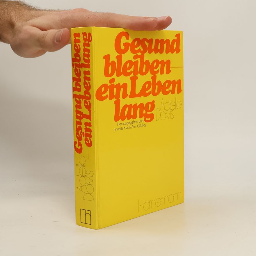 Adelle Davis Gesund bleiben ein Leben lang