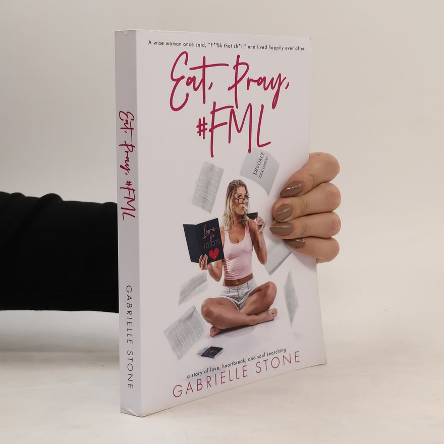 Gabrielle Stone Eat, Pray, #FML