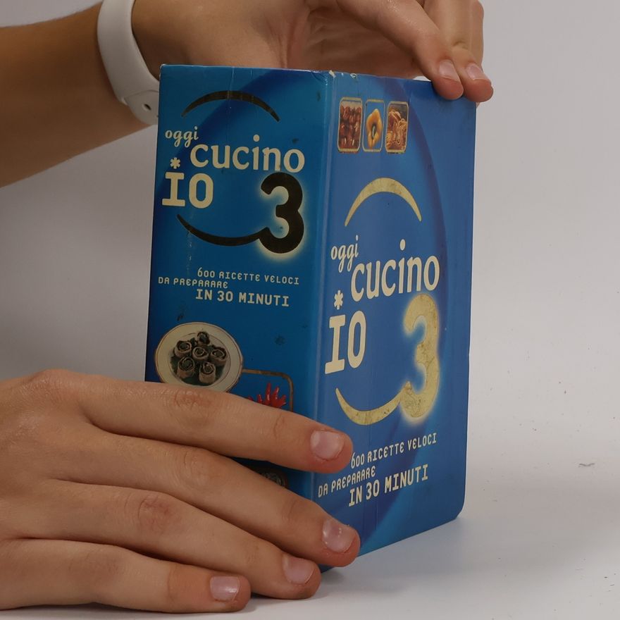 Carla Bardi Oggi cucino io - 3: 600 ricette veloci da preparare in meno di 30 minuti