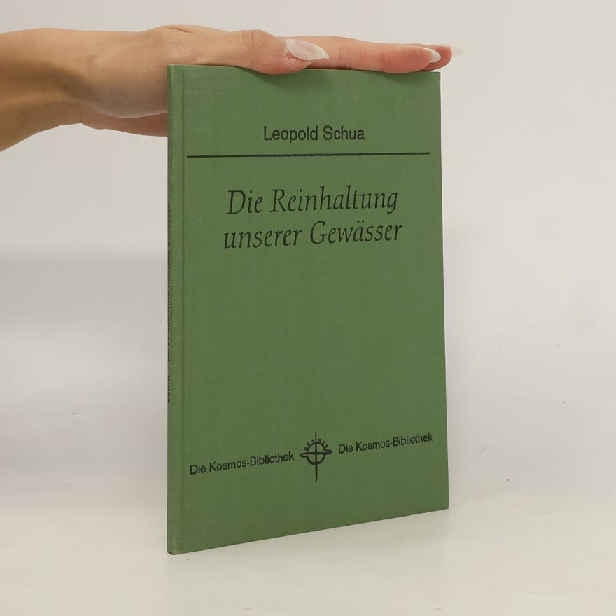 Leopold Schua Die Reinhaltung unserer Gewässer