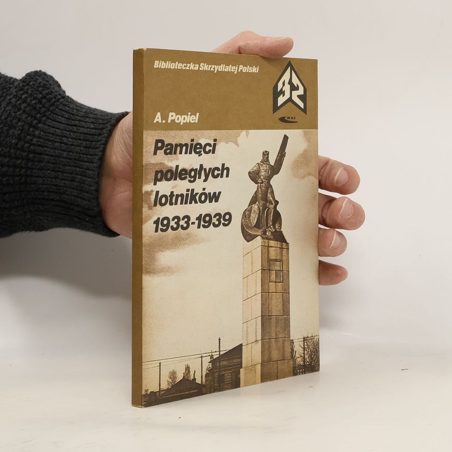 Adam Popiel Biblioteczka Skrzydlatej Polski - 32: Pamięci poległych lotników 1933-1939