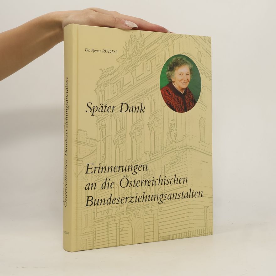 Agnes Rudda Später Dank - Erinnerungen an die österreichischen Bundeserziehungsanstalten