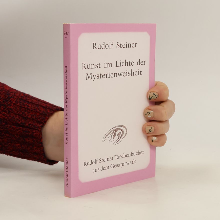 Rudolf Steiner Kunst im Lichte der Mysterienweisheit
