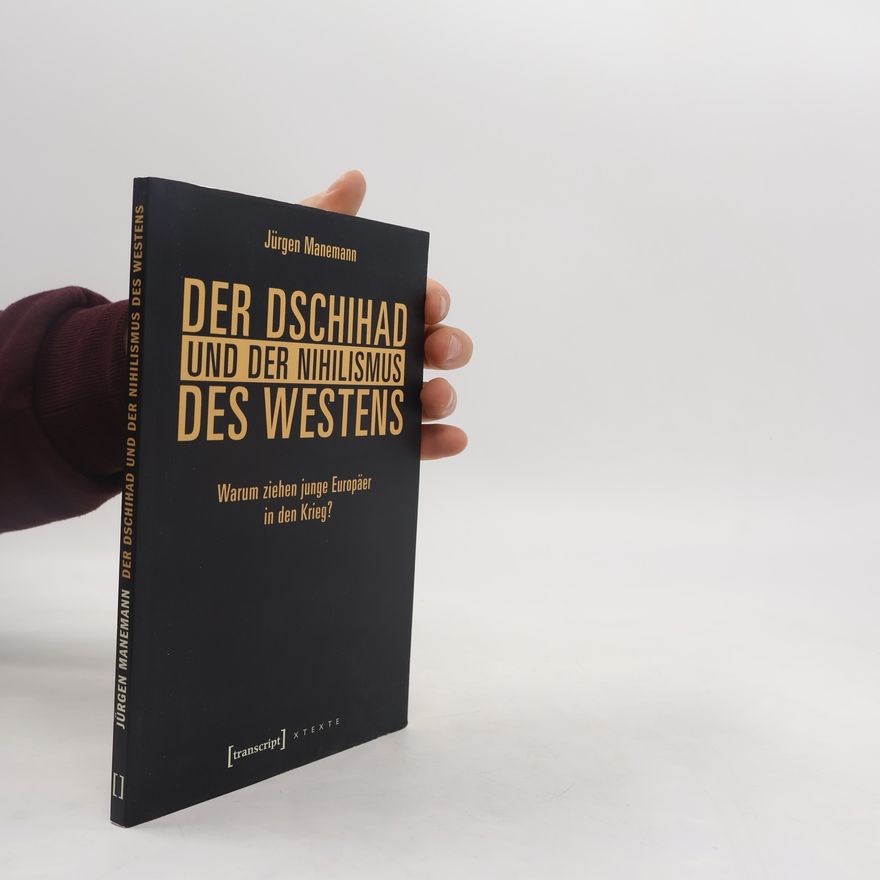 Jürgen Manemann Der Dschihad und der Nihilismus des Westens