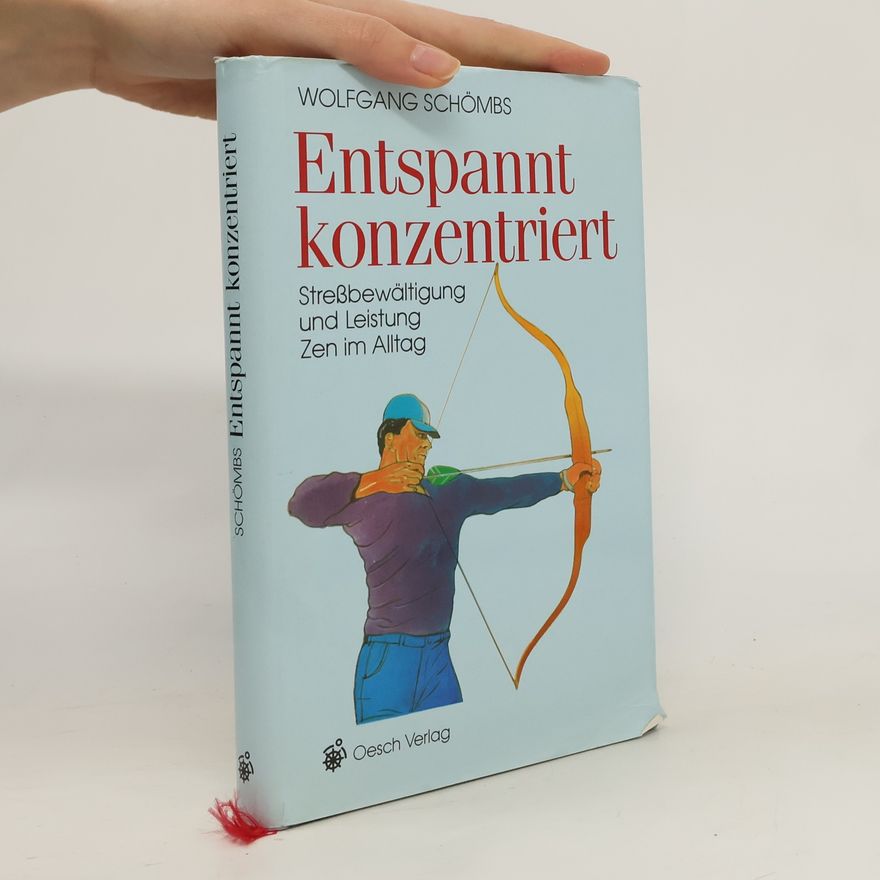 Wolfgang Schömbs Entspannt konzentriert