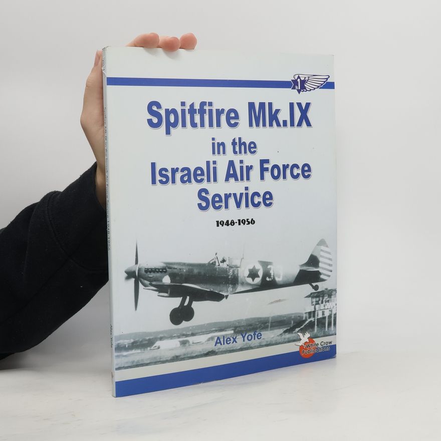 Alex Yofe Spitfire Mk.IX in the Israeli Air Force Service 1948 - 1956