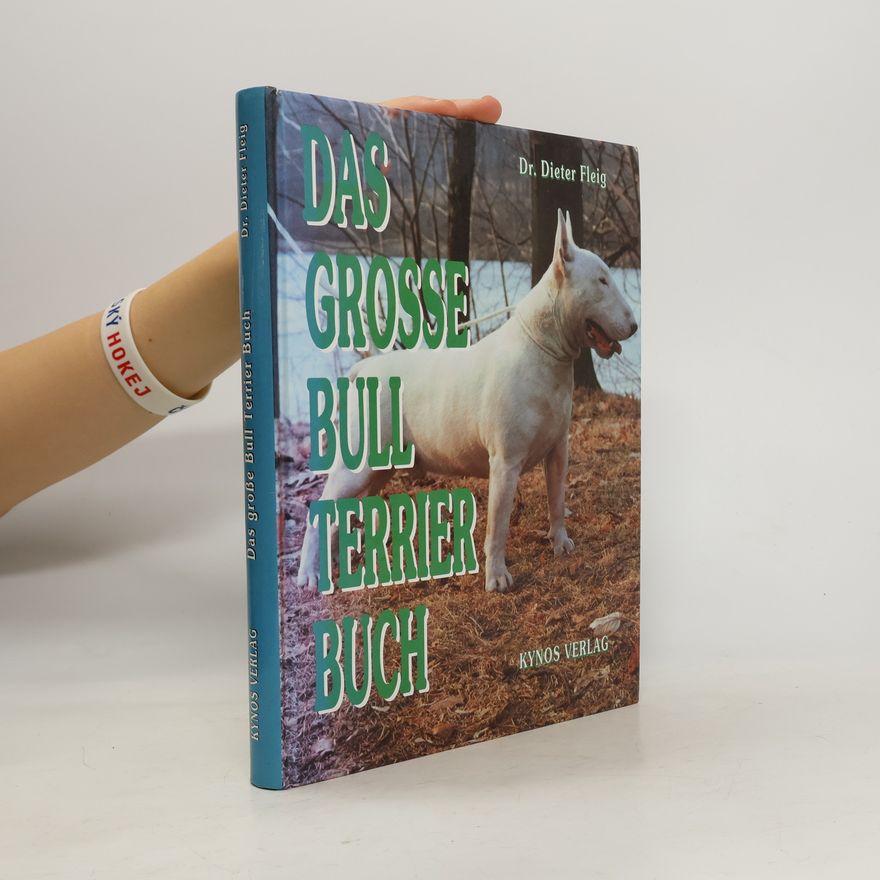 Dieter Fleig Das grosse Bull-Terrier-Buch