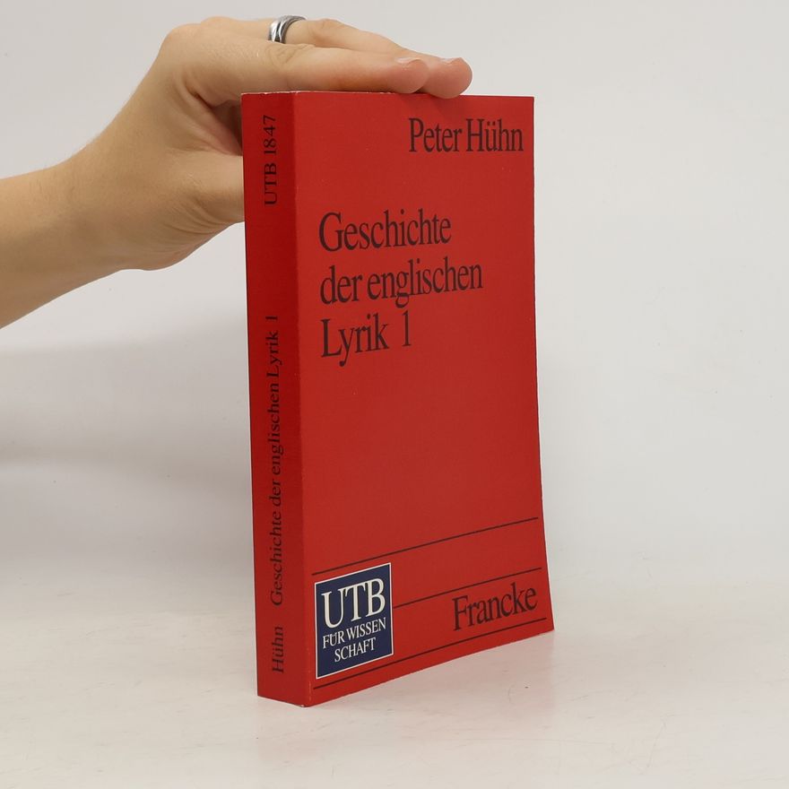 Peter Huhn UTB - 1: Geschichte der englischen Lyrik I. Vom 16. Jahrhundert bis zur Romantik.