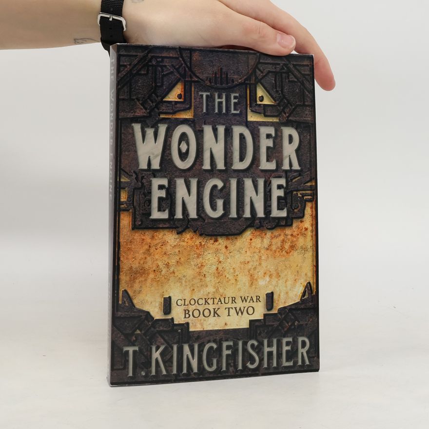 T. Kingfisher The Wonder Engine