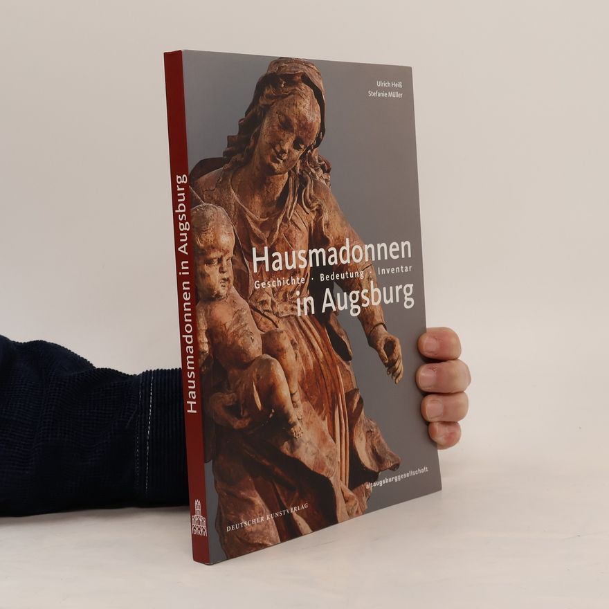 Ulrich Heiß Hausmadonnen in Augsburg