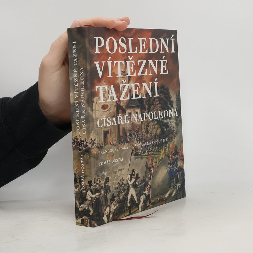 Tomáš Dostál Poslední vítězné tažení císaře Napoleona