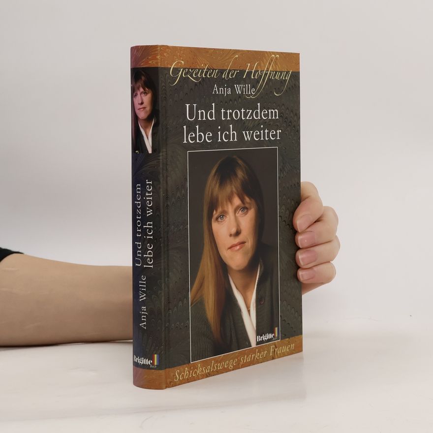 Anja Wille Und Trotzdem Lebe Ich Weiter