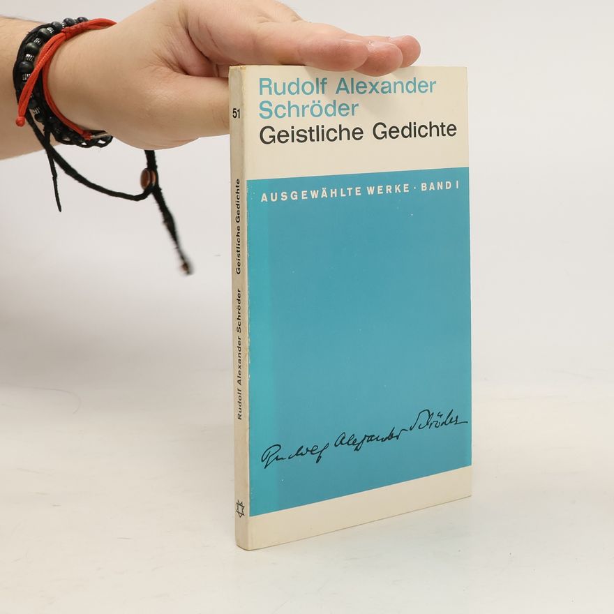 Rudolf Alexander Schröder Geistliche Gedichte