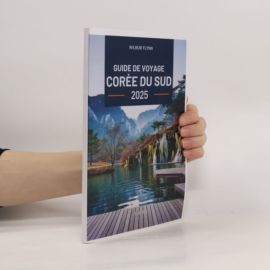 Wilbur Flynn Guide de voyage Coree du Sud 2025