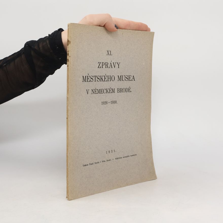 Autorenkollektiv XI. Zprávy městského musea v Německém Brodě 1926-1930