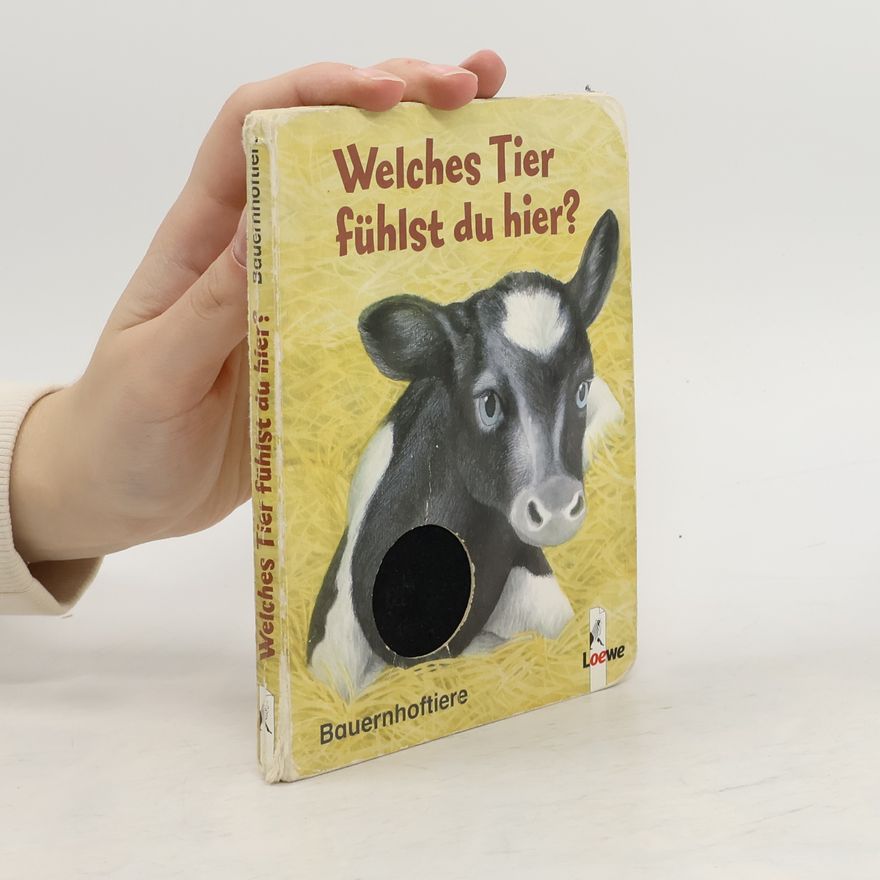 Helge Nyncke Welches Tier fühlst du hier? - Bauernhoftiere