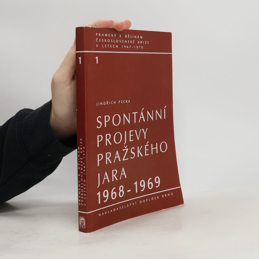 Jindřich Pecka Spontánní projevy Pražského jara 1968-1969