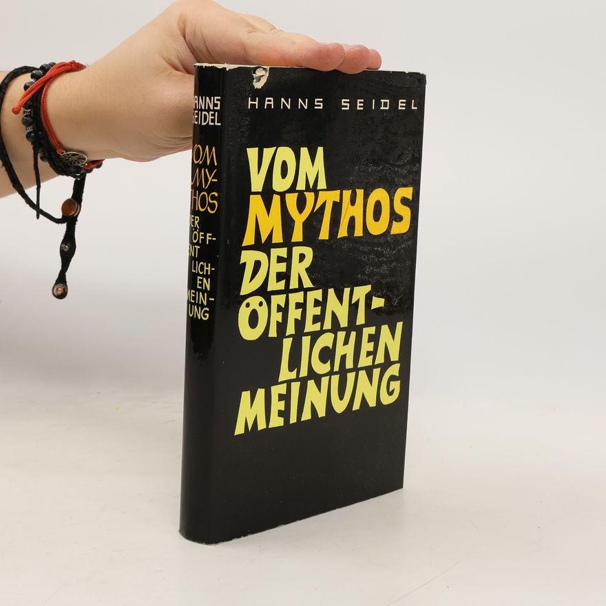 Hanns Seidel Vom Mythos der Öffentlichen Meinung