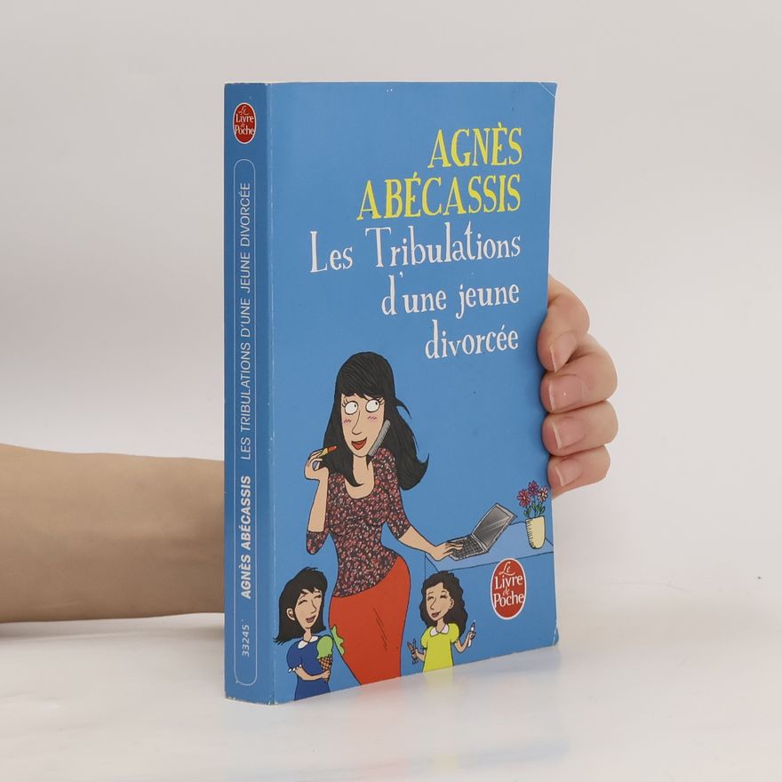 Agnès Abécassis Le Livre de Poche: Les Tribulations d'une jeune divorcée