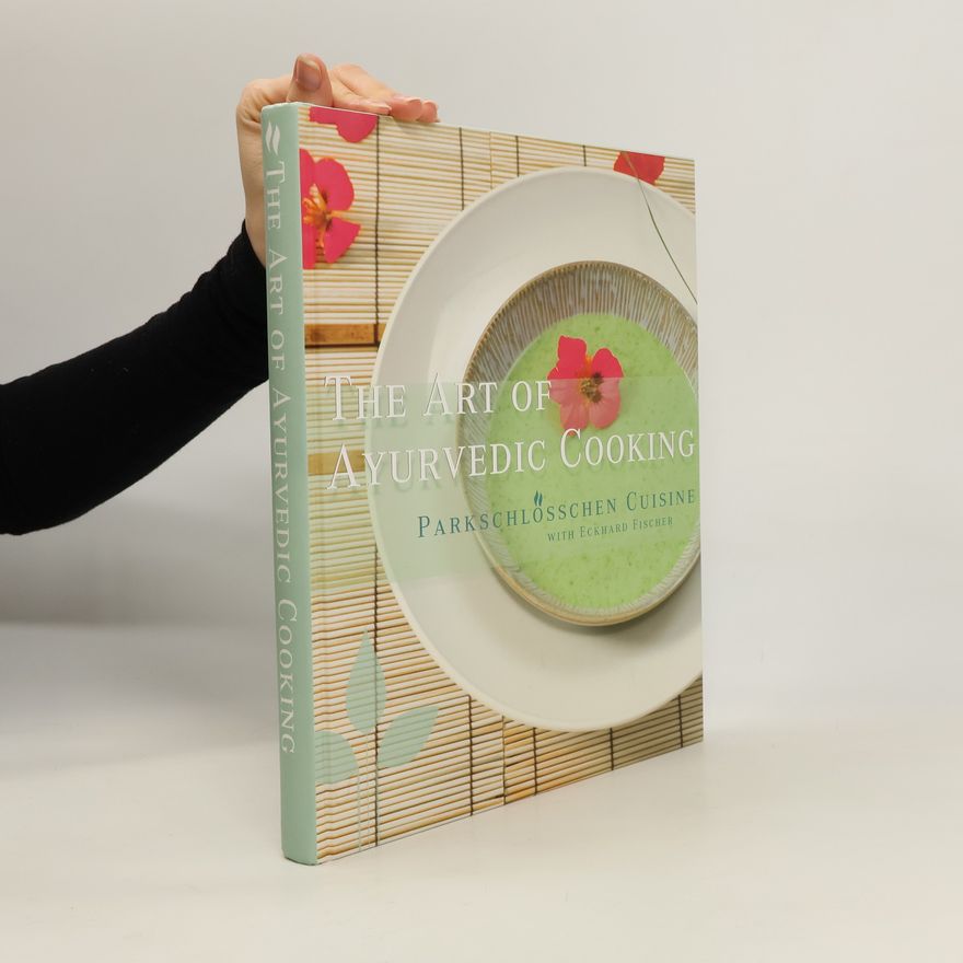 Eckhard Fischer The Art of Ayurvedic Cooking