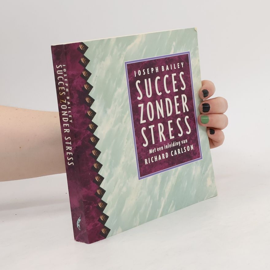 Joseph V. Bailey Succes zonder stress