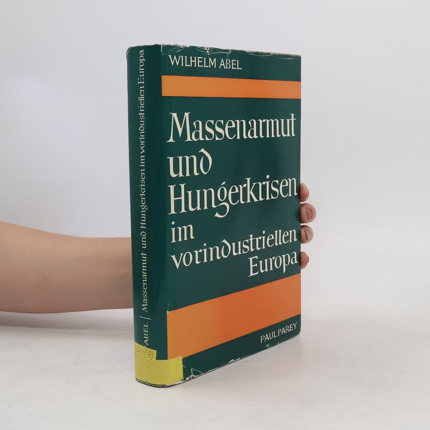 Wilhelm Abel Massenarmut und Hungerkrisen im vorindustriellen Europa