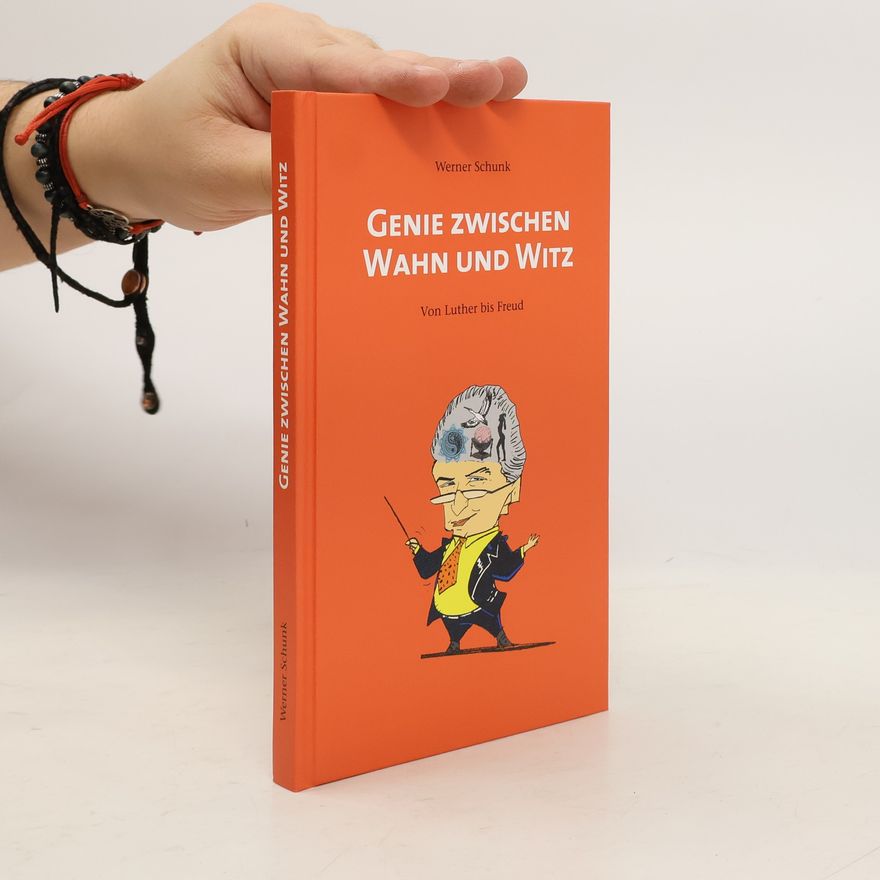Werner Schunk Genie zwischen Wahn und Witz