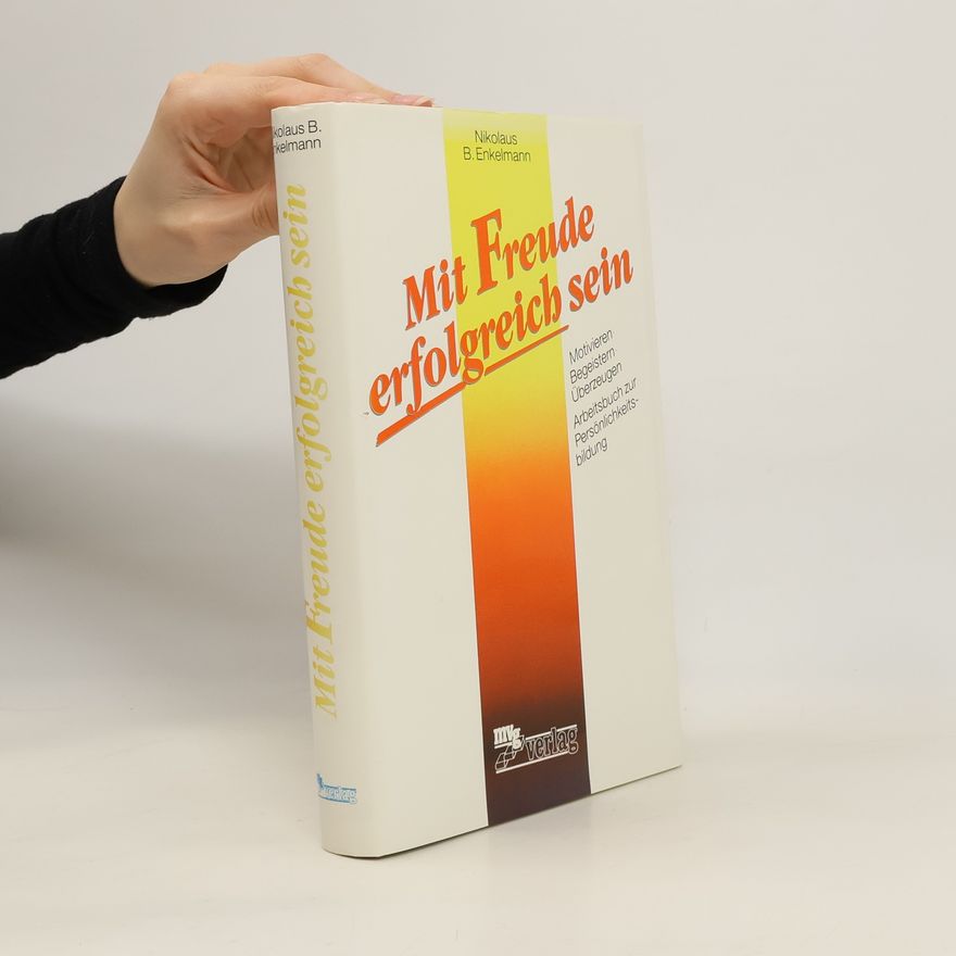 Nikolaus B. Enkelmann Mit Freude erfolgreich sein