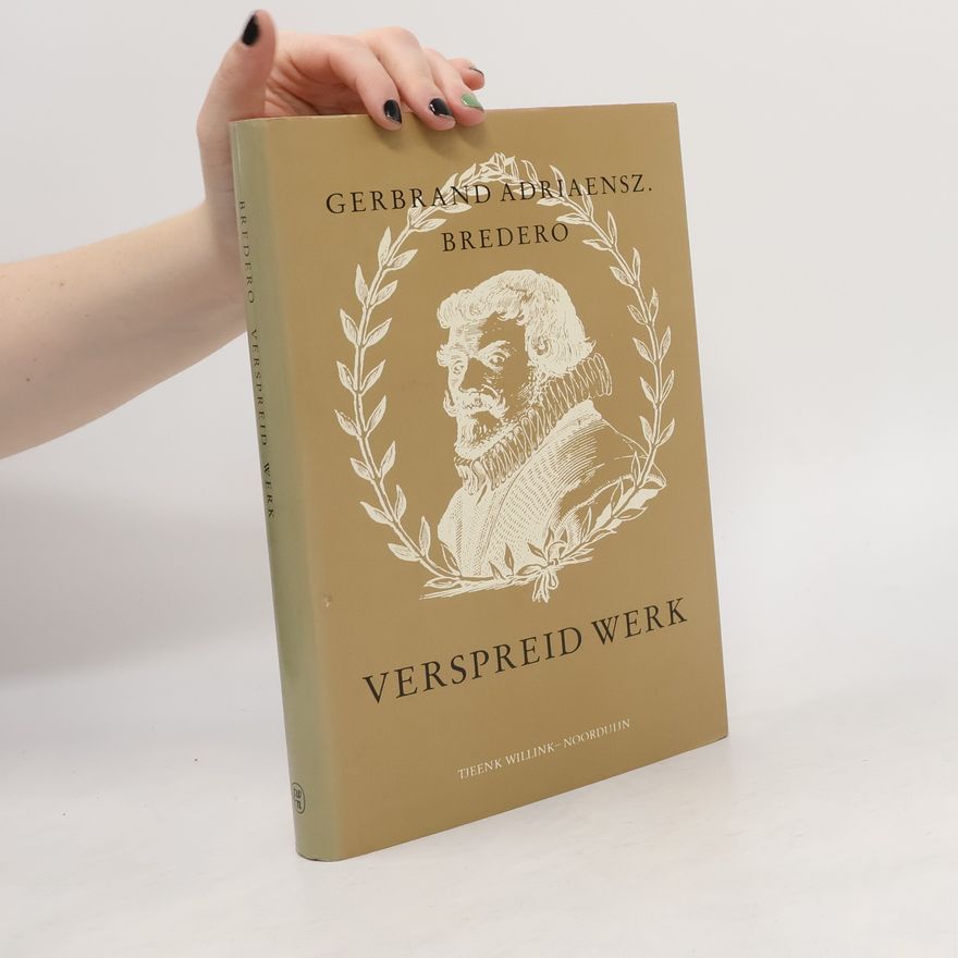 Gerbrand Adriaensz. Bredero De werken van Gerbrand Adriaensz. Bredero: G.A. Bredero's verspreid werk
