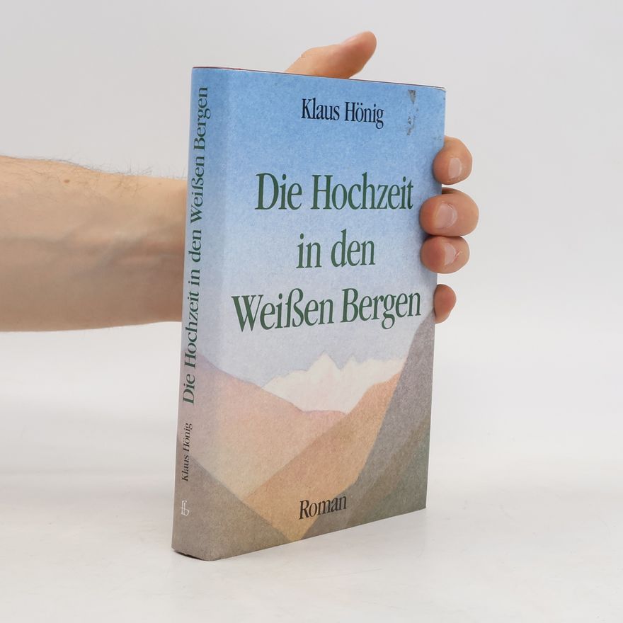 Klaus Hönig Die Hochzeit in den Weißen Bergen