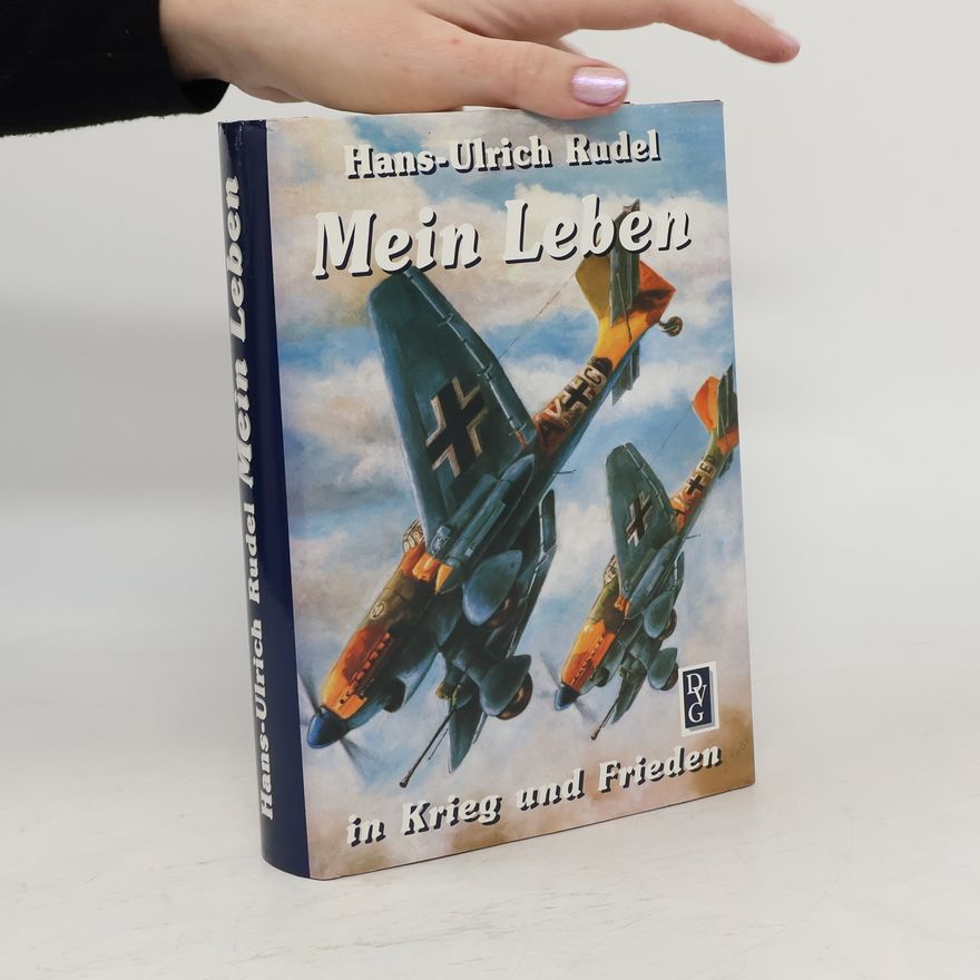 Hans-Ulrich Rudel Mein Leben in Krieg und Frieden