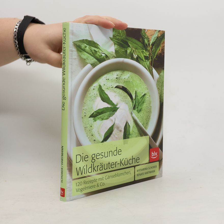 Katharina Schober Die gesunde Wildkräuter-Küche