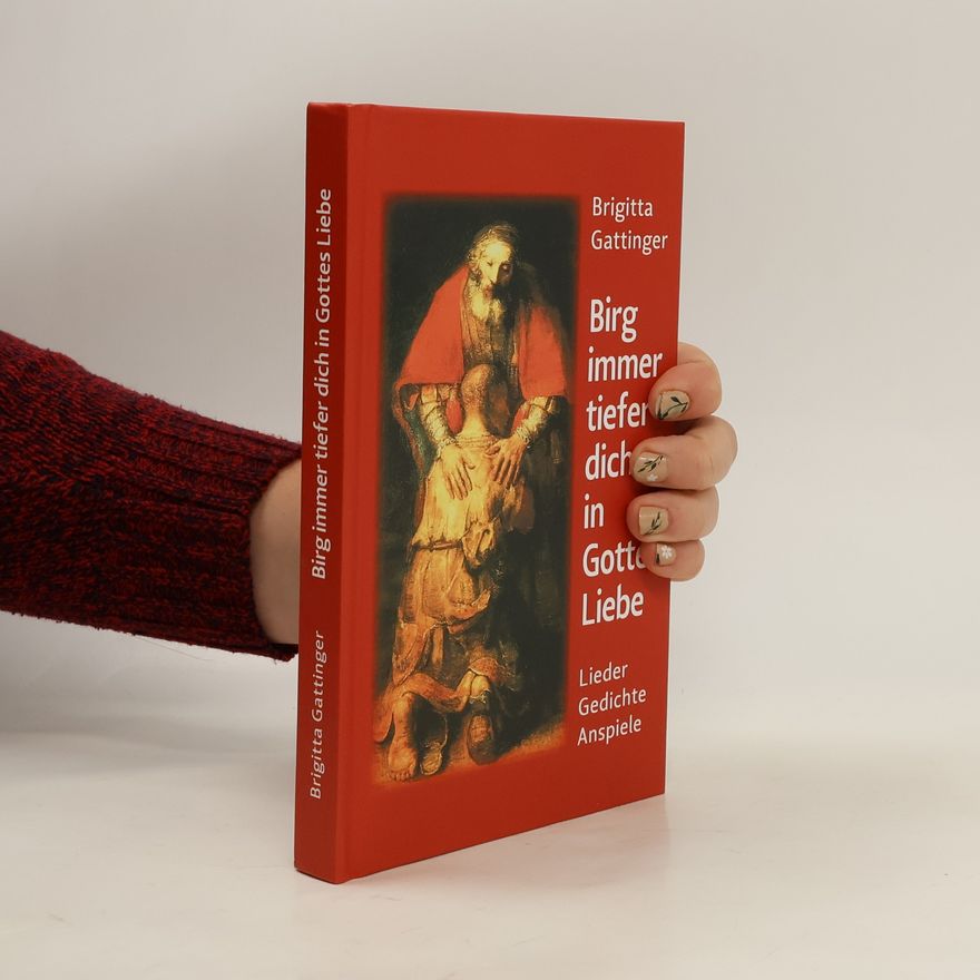 Brigitta Gattinger Birg immer tiefer dich in Gottes Liebe