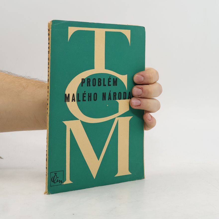Tomáš Garrigue Masaryk Problém malého národa