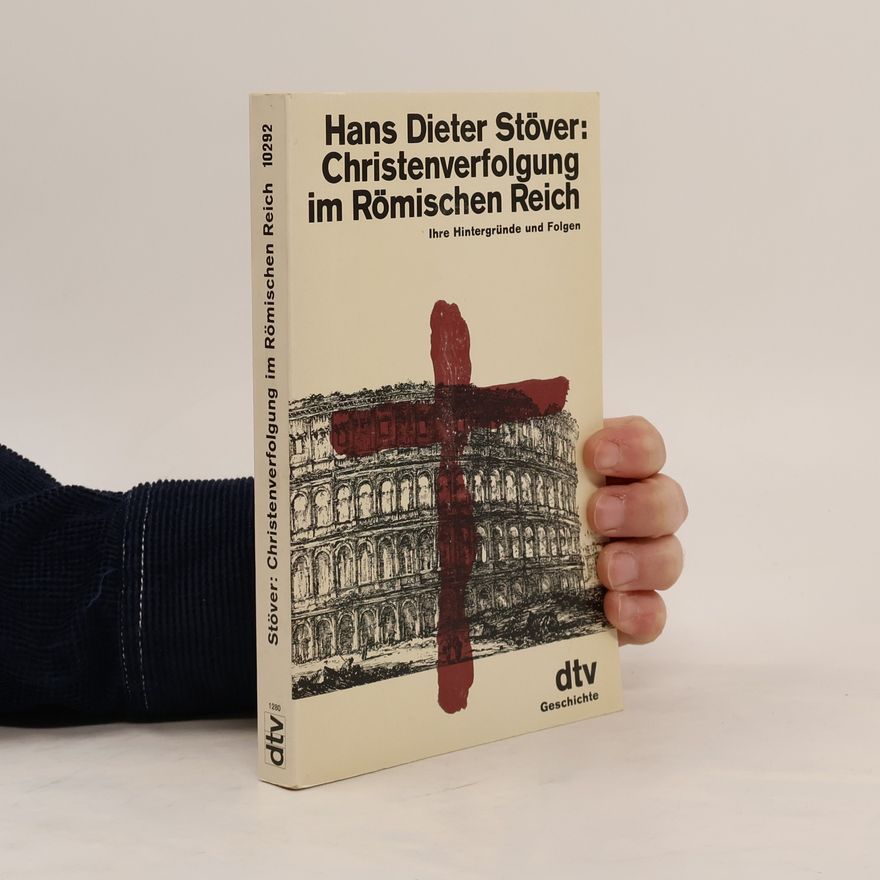 Hans Dieter Stöver Christenverfolgung im Römischen Reich
