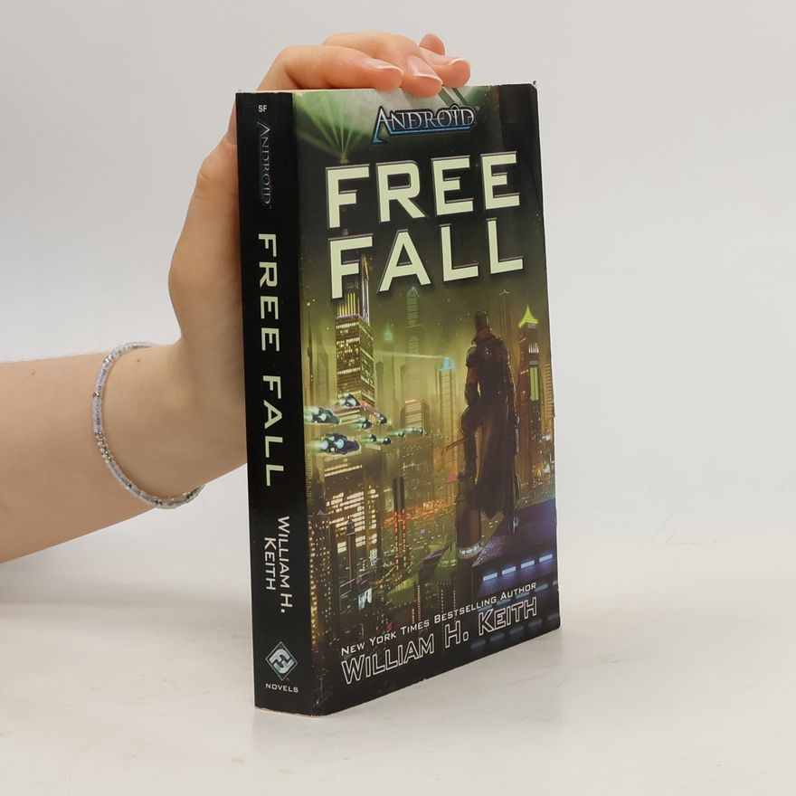 William H. Keith Free Fall. An Android Novel