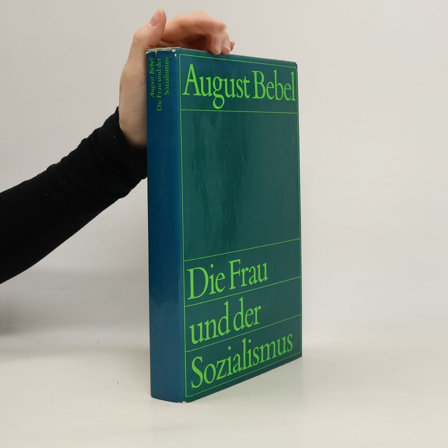 August Bebel ie Frau und der Sozialismus