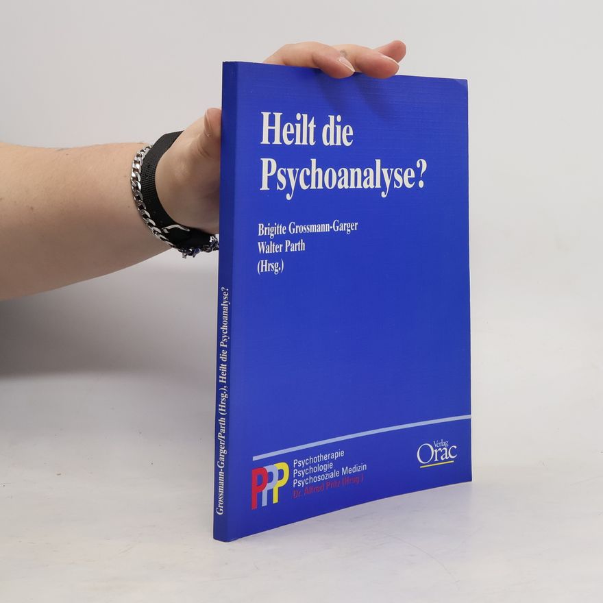 Brigitte Grossmann-Garger Heilt die Psychoanalyse?