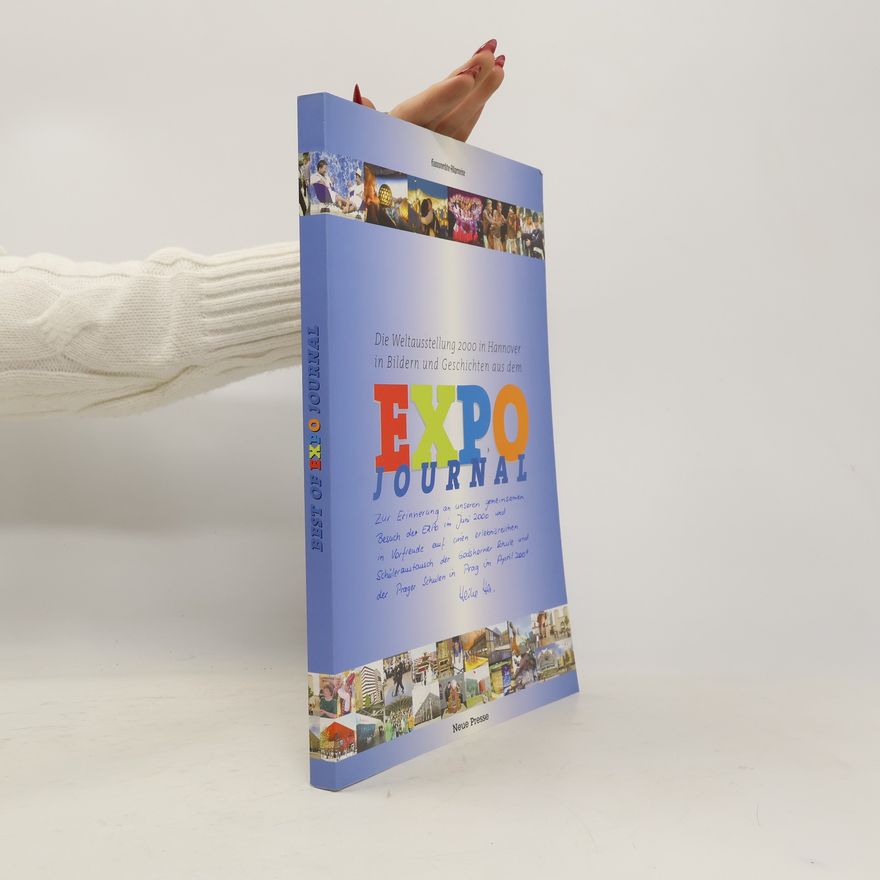 Hans Borgaes Die Weltaustellung 2000 in Hannover in Bildern und Geschichten aus dem Expo Journal