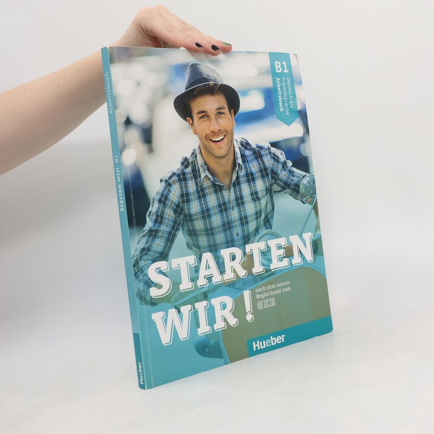 Joachim Scheuerer Starten wir! B1. Arbeitsbuch