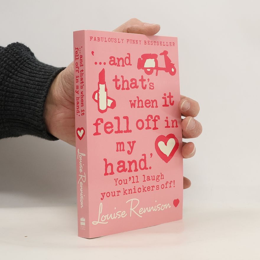 Louise Rennison ... And That's When It Fell Off in My Hand