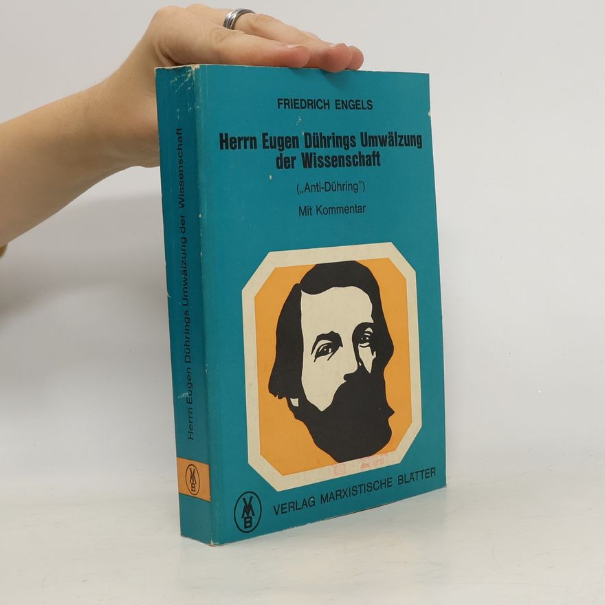 Friedrich Engels Herrn Eugen Dührings Umwälzung der Wissenschaft (Anti-Dühring)