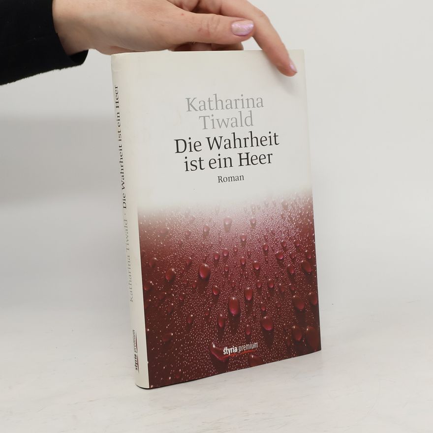Katharina Tiwald Die Wahrheit ist ein Heer