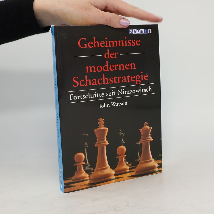 John B. Watson Geheimnisse der modernen Schachstrategie