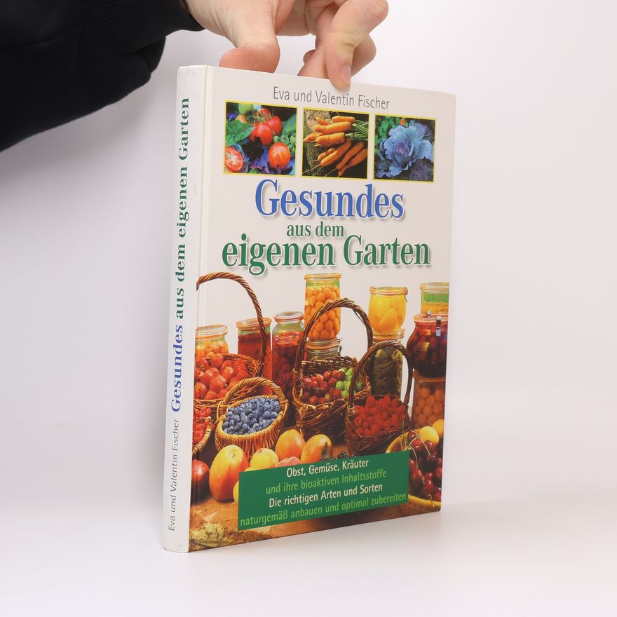 Valentin Fischer Gesundes aus dem eigenen Garten