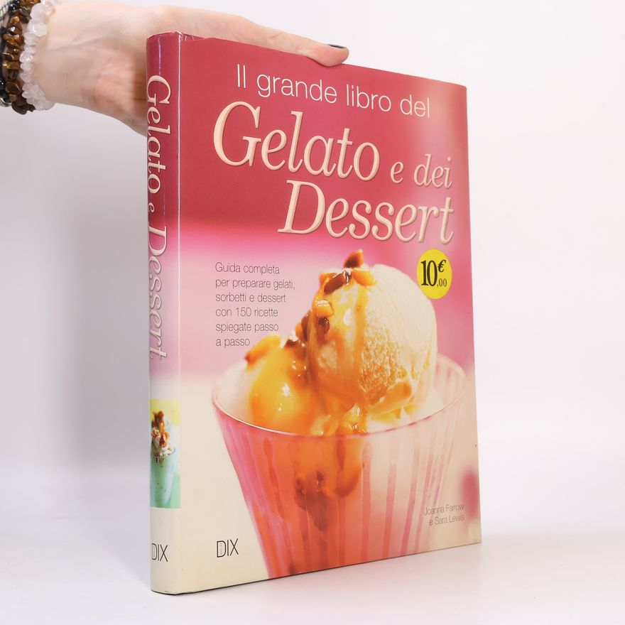 Joanna Farrow Il grande libro del gelato e dei dessert